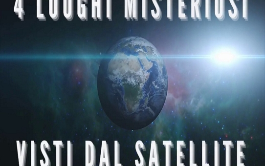 4 luoghi misteriosi visti dal satellite